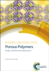 Porous Polymers : Design, Synthesis and Applications - Book