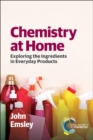 Chemistry at Home : Exploring the Ingredients in Everyday Products - Book