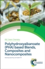 Polyhydroxyalkanoate (PHA) Based Blends, Composites and Nanocomposites - Book