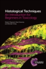 Histological Techniques : An Introduction for Beginners in Toxicology - Book