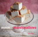 Mmm... Marshmallows : 30 Easy and Delicious Recipes for Lighter-Than-Air Marshmallow Treats - Book