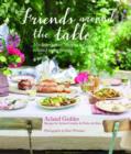 Friends Around the Table : Relaxed Entertaining for Every Occasion - Book