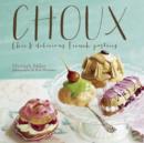 Choux : Chic and Delicious French Pastries - Book