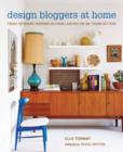 Design Bloggers at Home : Fresh Interiors Inspiration from Leading on-Line Trend Setters - Book