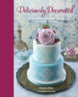Deliciously Decorated : Over 40 Delectable Recipes for Show-Stopping Cakes, Cupcakes and Cookies - Book