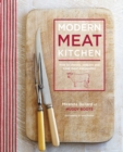 Modern Meat Kitchen : How to Choose, Prepare and Cook Meat and Poultry - Book