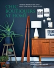 Chic Boutiquers at Home : Interiors Inspiration and Expert Advice from Creative Online Sellers - Book