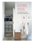 Keeping House : Hints and Tips for a Clean, Tidy and Well-Organized Home - Book