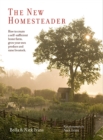The New Homesteader : How to Create a Self-Sufficient Home Farm, Grow Your Own Produce and Raise Livestock - Book