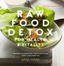 Raw Food Detox for Health and Vitality : Includes an Energising 5-Day Plan to Kick Start a Healthier You - Book