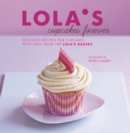 LOLA'S Cupcakes Forever : Delicious Recipes for Cupcakes and Small Bakes with Love from the Lola's Bakers - Book