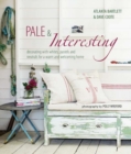 Pale & Interesting : Decorating with Whites, Pastels and Neutrals for a Warm and Welcoming Home - Book