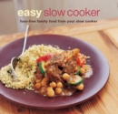 Easy Slow Cooker : Fuss-Free Food from Your Slow Cooker - Book
