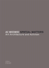 Ai Weiwei: Spatial Matters - Book