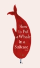 How to Put a Whale in a Suitcase - Book