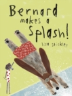 Bernard Makes A Splash! - Book