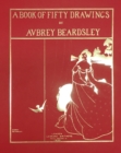 A Book of Fifty Drawings by Aubrey Beardsley - Book