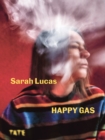 Sarah Lucas: Happy Gas - Book