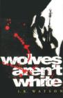 Wolves Arent White - eBook