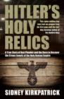 Hitler's Holy Relics : A True Story of Nazi Plunder and the Race to Recover the Crown Jewels of the Holy Roman Empire - Book