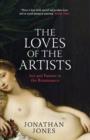 The Loves of the Artists : Art and Passion in the Renaissance - Book