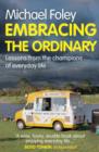 Embracing the Ordinary : Lessons From the Champions of Everyday Life - Book