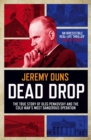 Dead Drop : TheTrue Story of Oleg Penkovsky and the Cold War's Most Dangerous Operation - Book