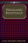 Highland Resistance : The Radical Tradition In The Scottish North - eBook