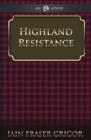 Highland Resistance : The Radical Tradition In The Scottish North - eBook