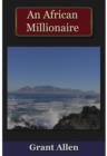 An African Millionaire : Ppisodes in the Life of the Illustrious Colonel Clay - eBook