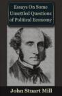 Essays on some Unsettled Questions of Political Economy - eBook