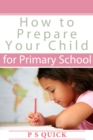 How to Prepare Your Child for Primary School - eBook