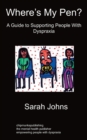 Where's My Pen? a Guide to Supporting People with Dyspraxia - Book