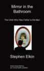 Mirror in the Bathroom : The Child Who Was Father To The Man - Book