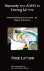 Bipolarity and ADHD to Folding Mirrors : Poems Reflecting on the Mind, Life, Nature and Space - Book