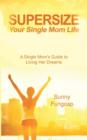 Supersize Your Single Mom Life - Book