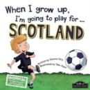 When I Grow Up I'm Going to Play for Scotland - Book