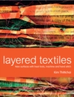 Layered Textiles : new surfaces with heat tools, machine and hand stitch - Book