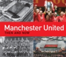 Manchester United Then and Now - Book