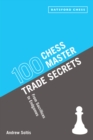 100 Chess Master Trade Secrets : From Sacrifices to Endgames - Book