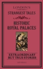 London's Strangest Tales: Historic Royal Palaces : Extraordinary but True Stories - eBook
