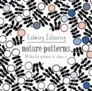 Calming Colouring Nature Patterns : 80 colouring book patterns - Book