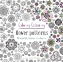 Calming Colouring Flower Patterns : 80 colouring book patterns - Book