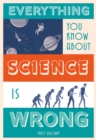 Everything You Know About Science is Wrong - Book