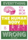 Everything You Know About the Human Body is Wrong - Book