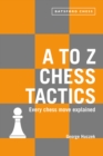 A to Z Chess Tactics : Every chess move explained - Book