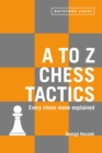 A to Z Chess Tactics : Every chess move explained - eBook
