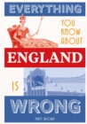 Everything You Know About England is Wrong - Book