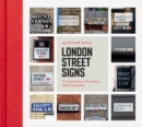 London Street Signs : A visual history of London's street nameplates - Book