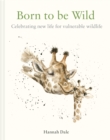Born to be Wild : celebrating new life for vulnerable wildlife - Book